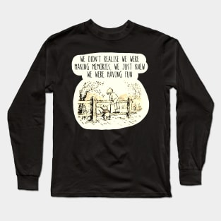 Nostalgia | We didn't realise we were making memories | Bear Robin Long Sleeve T-Shirt